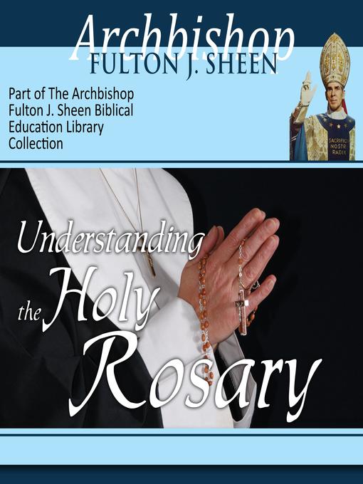 Title details for Understanding the Holy Rosary by Archbishop Fulton Sheen - Wait list